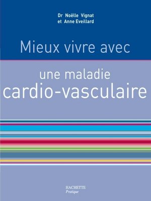 cover image of Mieux vivre avec une maladie cardiovasculaire